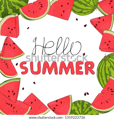 Frame with watermelons. Hello summer. Colorful vector illustration in sketch style. Drawing with hands. Place for your text. Mock up. Template.