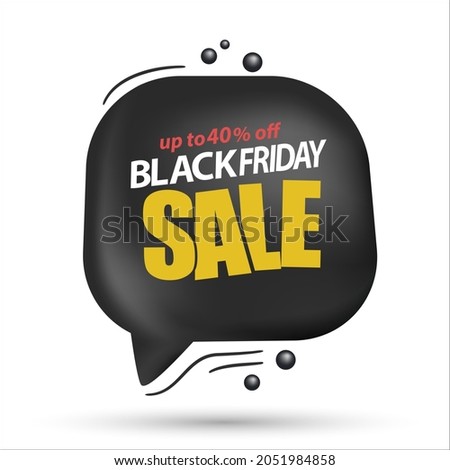 Black Friday Sale. Up to 40% sale. 3d Black speech bubble