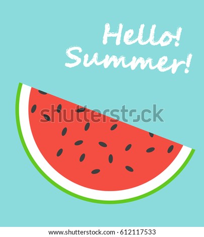 Watermelon slice. Hello Summer!